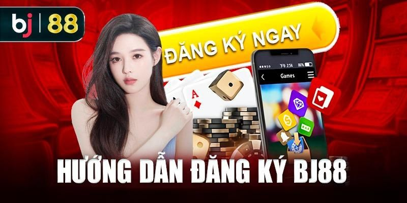 Quy trình đăng ký tài khoản BJ88